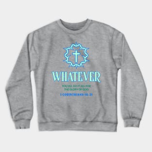 whatever you do, do it all for the glory of God Crewneck Sweatshirt